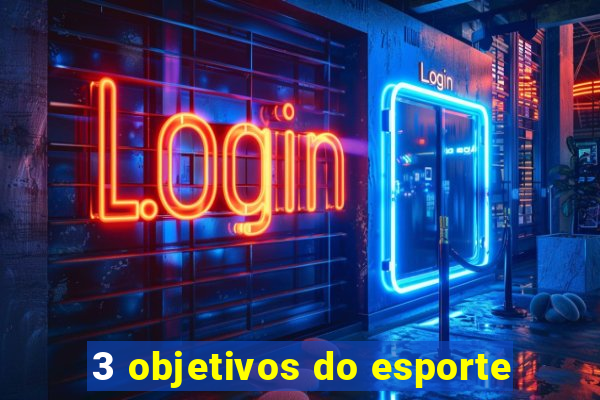 3 objetivos do esporte